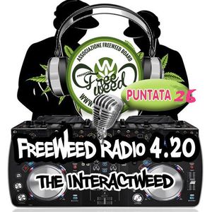 FreeWeed Radio 4.20 – The Interactweed – 26esima Puntata